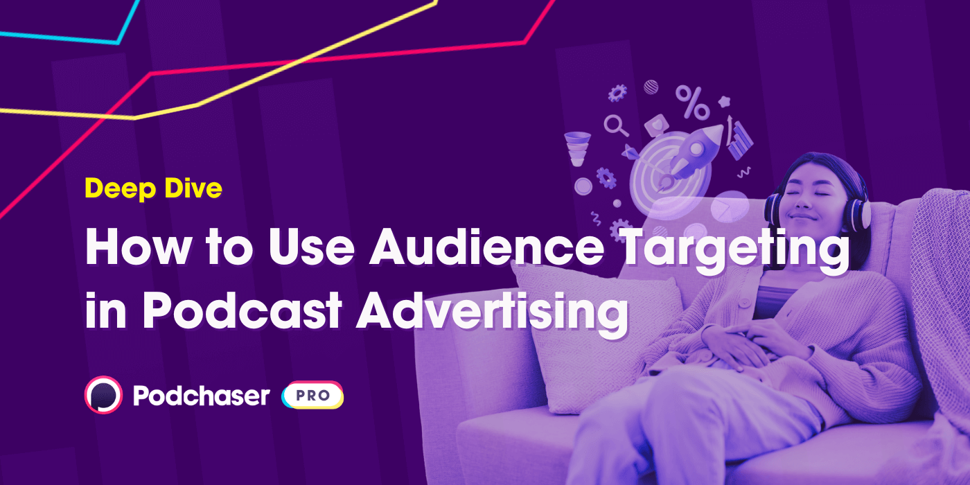 How to Use Audience Targeting in Podcast Advertising